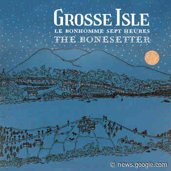 November Album Review: Grosse Isle, “Le Bonhomme Sept Heures ... - Boston Irish Reporter