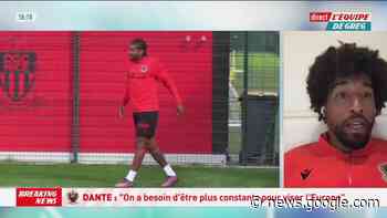 Foot - L1 - Nice : Dante : « On reste ambitieux mais on est lucides » - L'Équipe Live