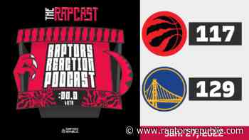 A porous defense against the Warriors – Raptors Reaction Podcast