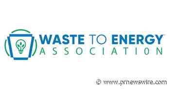 WASTE-TO-ENERGY ASSOCIATION RE-ENERGIZED TO ADVOCATE FOR AND PROMOTE THE BENEFITS OF SUSTAINABLE MATERIALS MANAGEMENT
