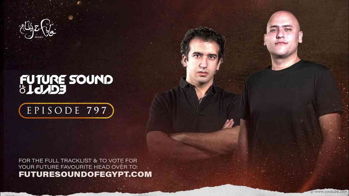 Future Sound of Egypt 797 with Aly & Fila