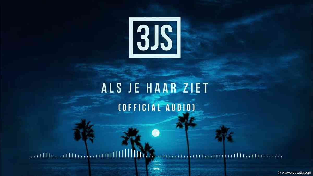 3JS - Als Je Haar Ziet (Official Audio)