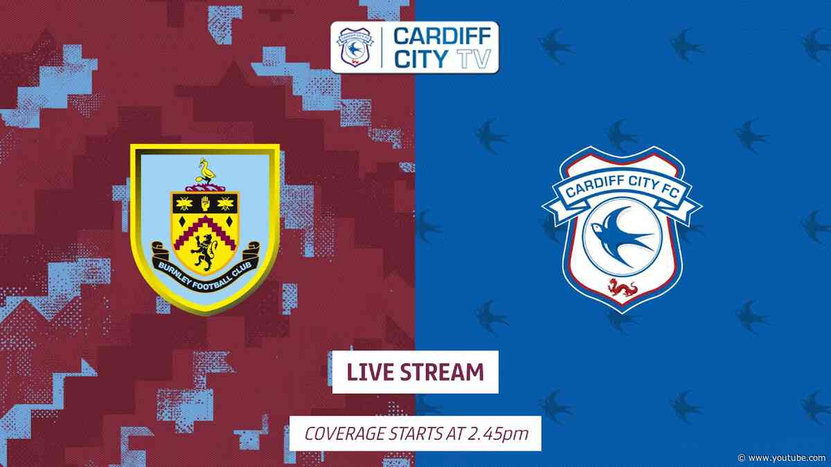 MATCHDAY LIVE | BURNLEY vs CARDIFF CITY