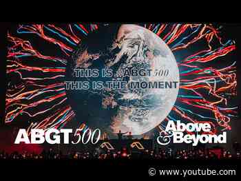 Above & Beyond - 500 (Live at #ABGT500)