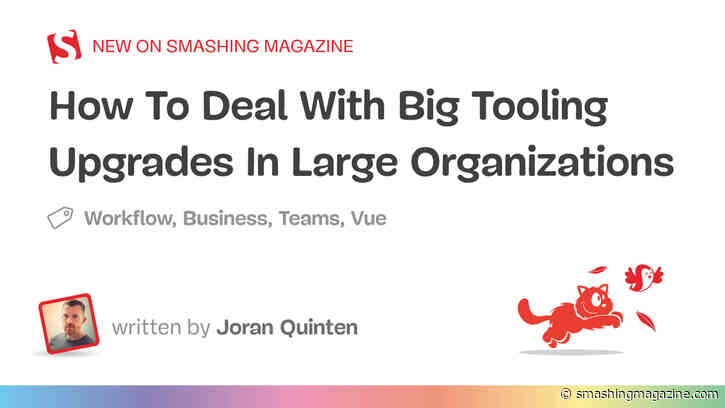 How To Deal With Big Tooling Upgrades In Large Organizations