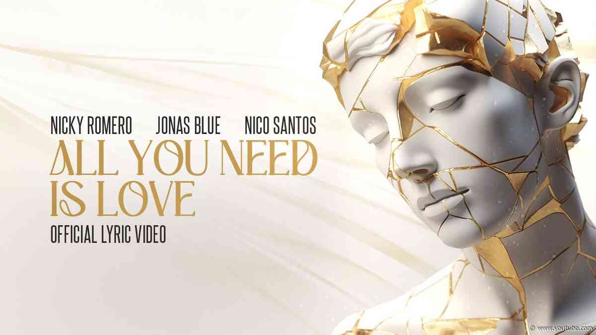 Nicky Romero & Jonas Blue & Nico Santos  - All You Need Is Love (Official Lyric Video)