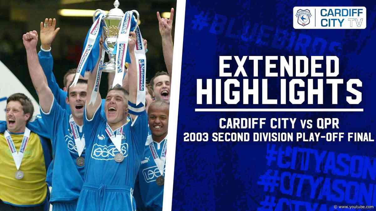HIGHLIGHTS | 2003 LEAGUE 2 PLAY-OFF FINAL | CARDIFF CITY vs QPR