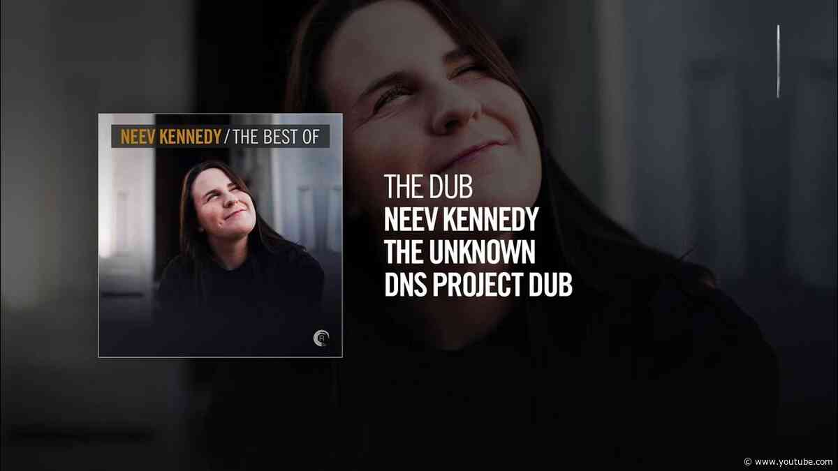 The Dub: Neev Kennedy - The Unknown (DNS Project Dub)