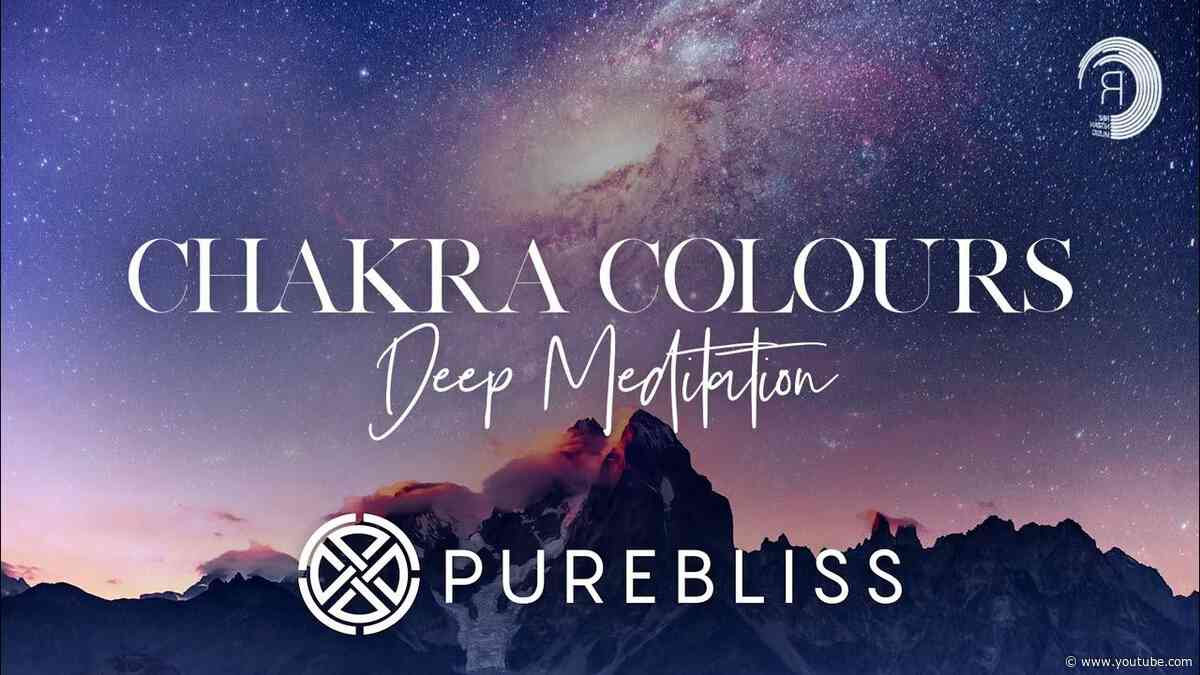 SUNDAY CHILL PICK: Chakra Colours - Deep Meditation [PureBliss]