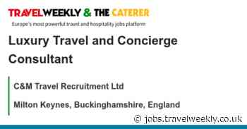 C&M Travel Recruitment Ltd: Luxury Travel and Concierge Consultant