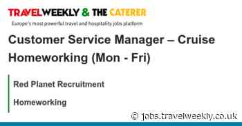 Red Planet Recruitment: Customer Service Manager – Cruise Homeworking (Mon - Fri)