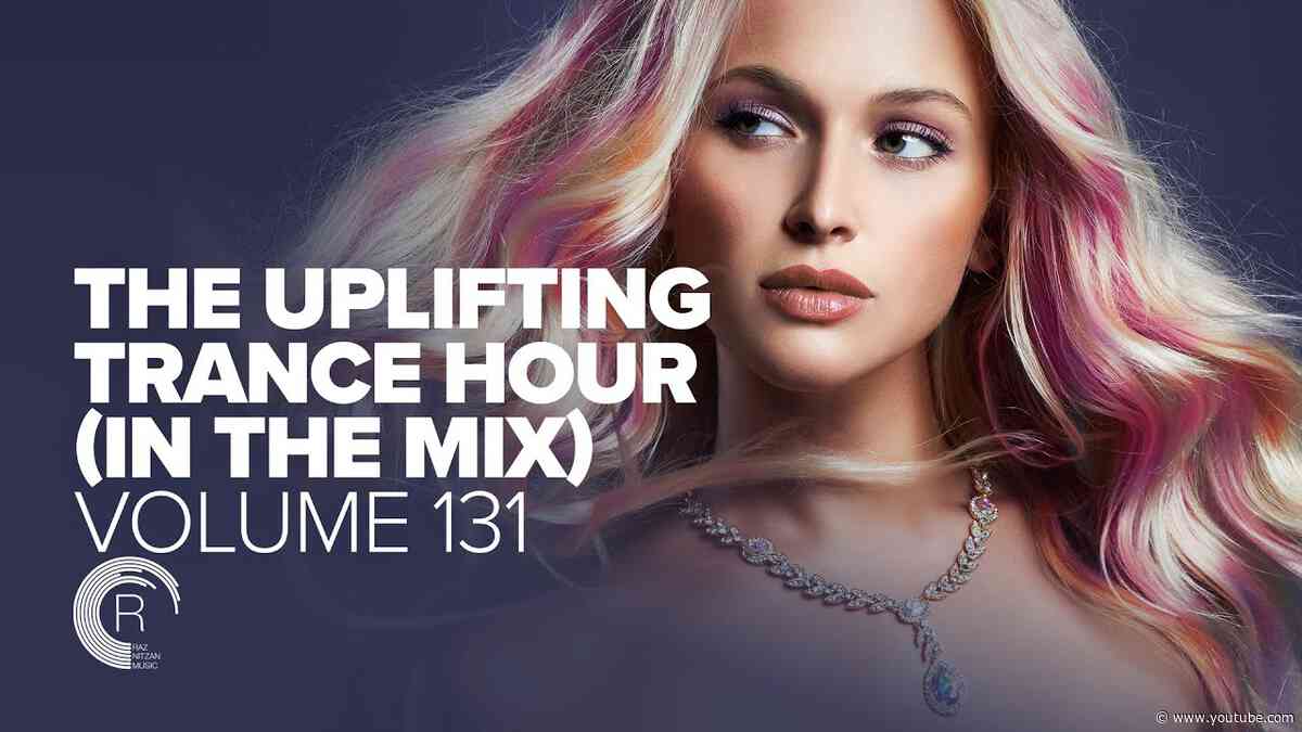 UPLIFTING TRANCE HOUR IN THE MIX VOL. 131 [FULL SET]