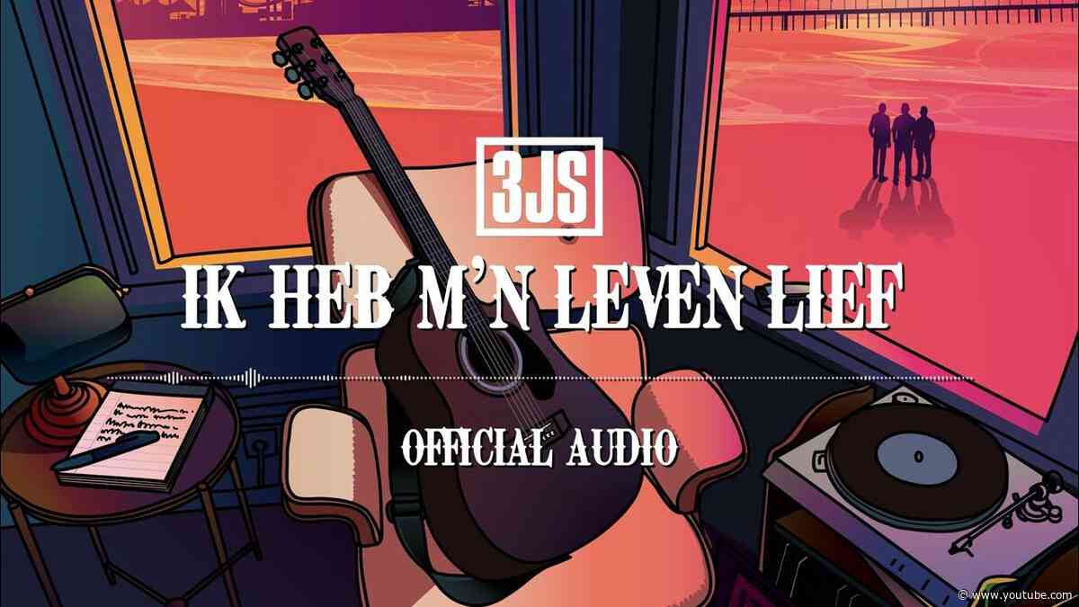 3JS – Ik Heb M'n Leven Lief (Official Audio)