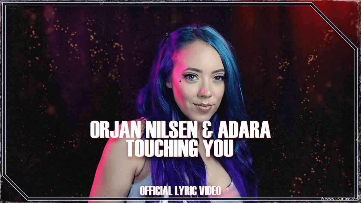 Orjan Nilsen & Adara - Touching You (Official Lyric Video) [IMO200]