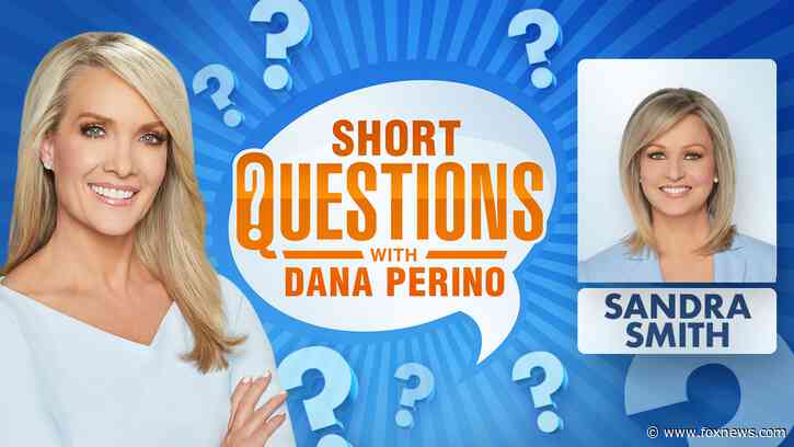 Short questions with Dana Perino for Sandra Smith