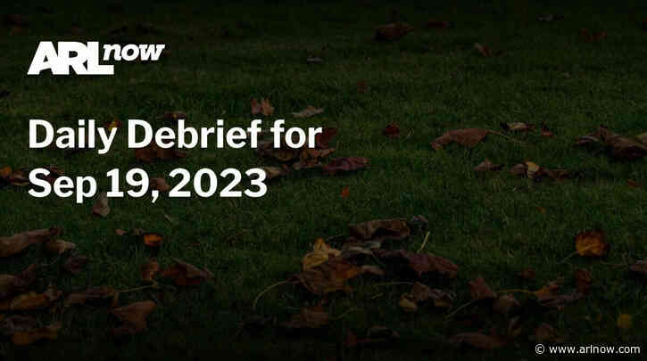 ARLnow Daily Debrief for Sep 19, 2023