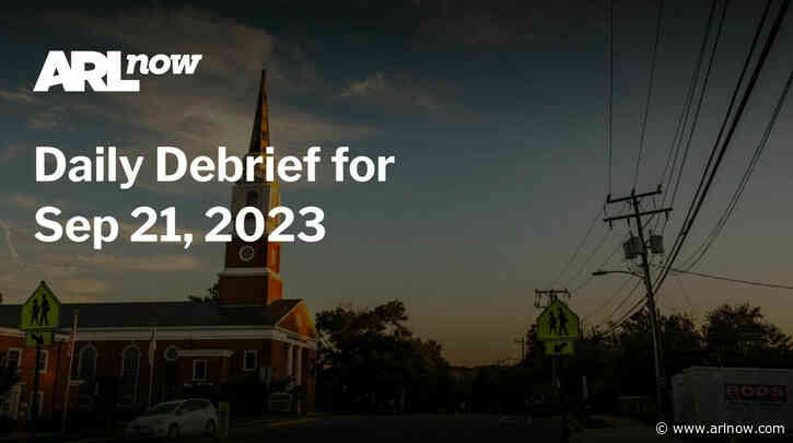 ARLnow Daily Debrief for Sep 21, 2023