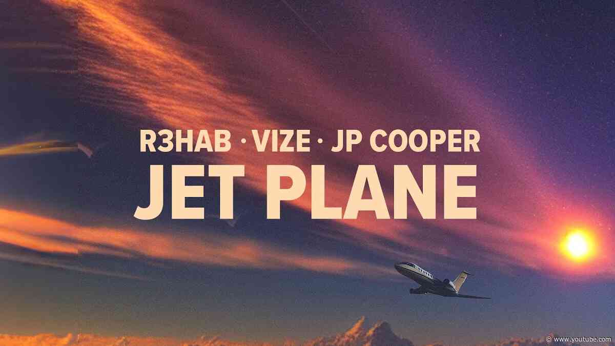 R3HAB, VIZE, JP Cooper - Jet Plane (Official Lyric Video)