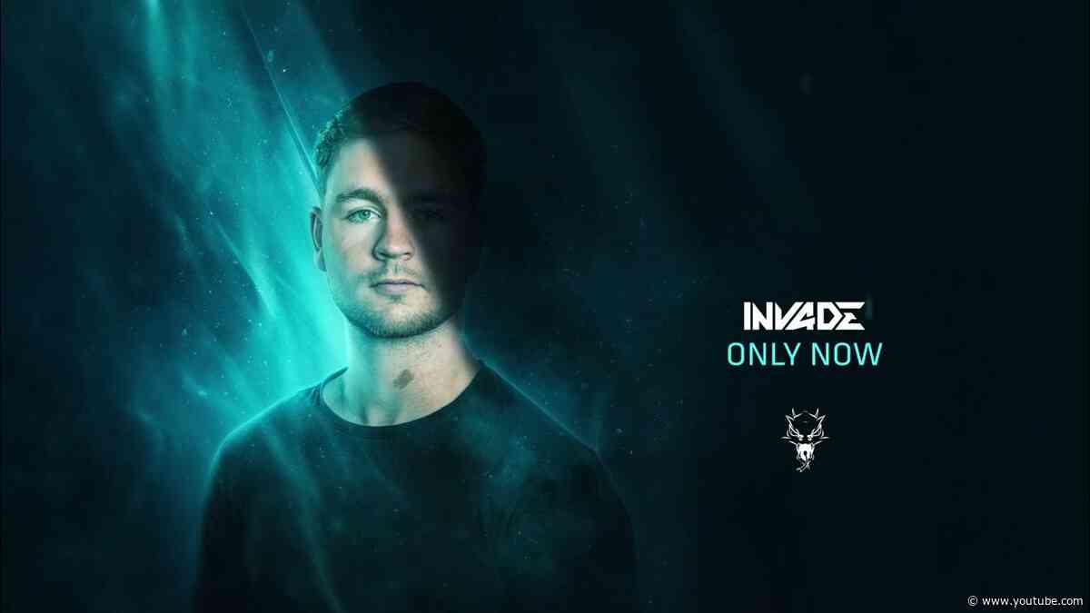 INVADE - Only Now