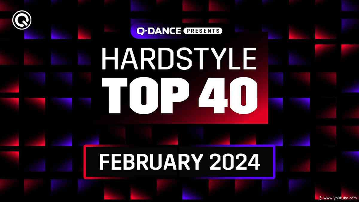 Q-dance Presents: The Hardstyle Top 40 | February 2024
