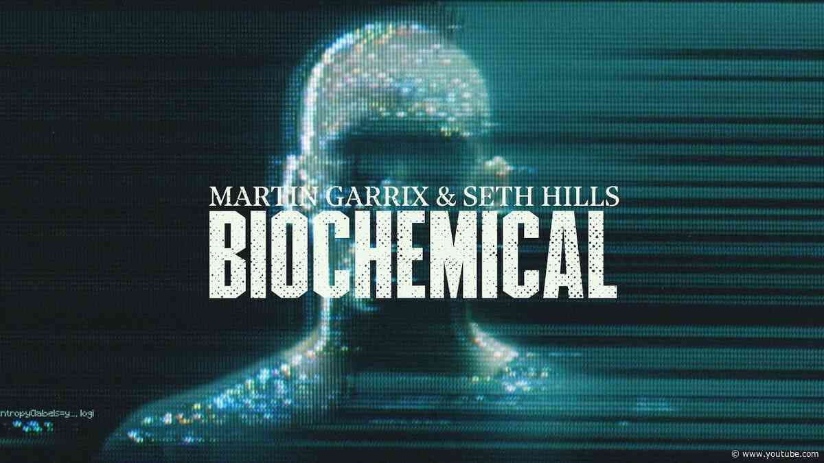 Martin Garrix & Seth Hills - Biochemical (Official Video)