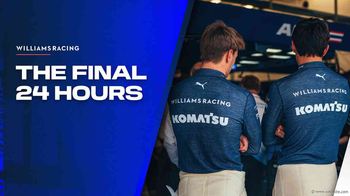 The Final 24 Hours | Williams Racing
