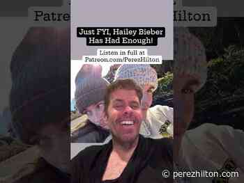 Just FYI, Hailey Bieber Has Had Enough! | Perez Hilton