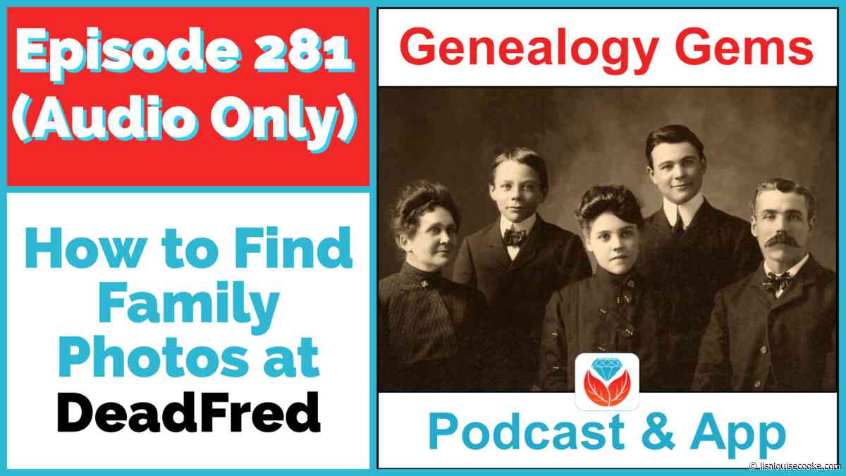 Find and Identify Old Family Photos at DeadFred – Audio Podcast Episode 281