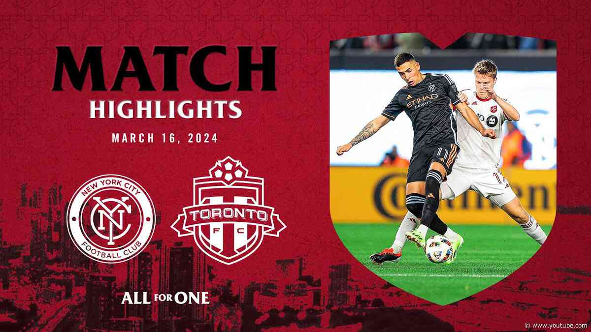 MATCH HIGHLIGHTS | Toronto FC at New York City FC | March 16, 2024