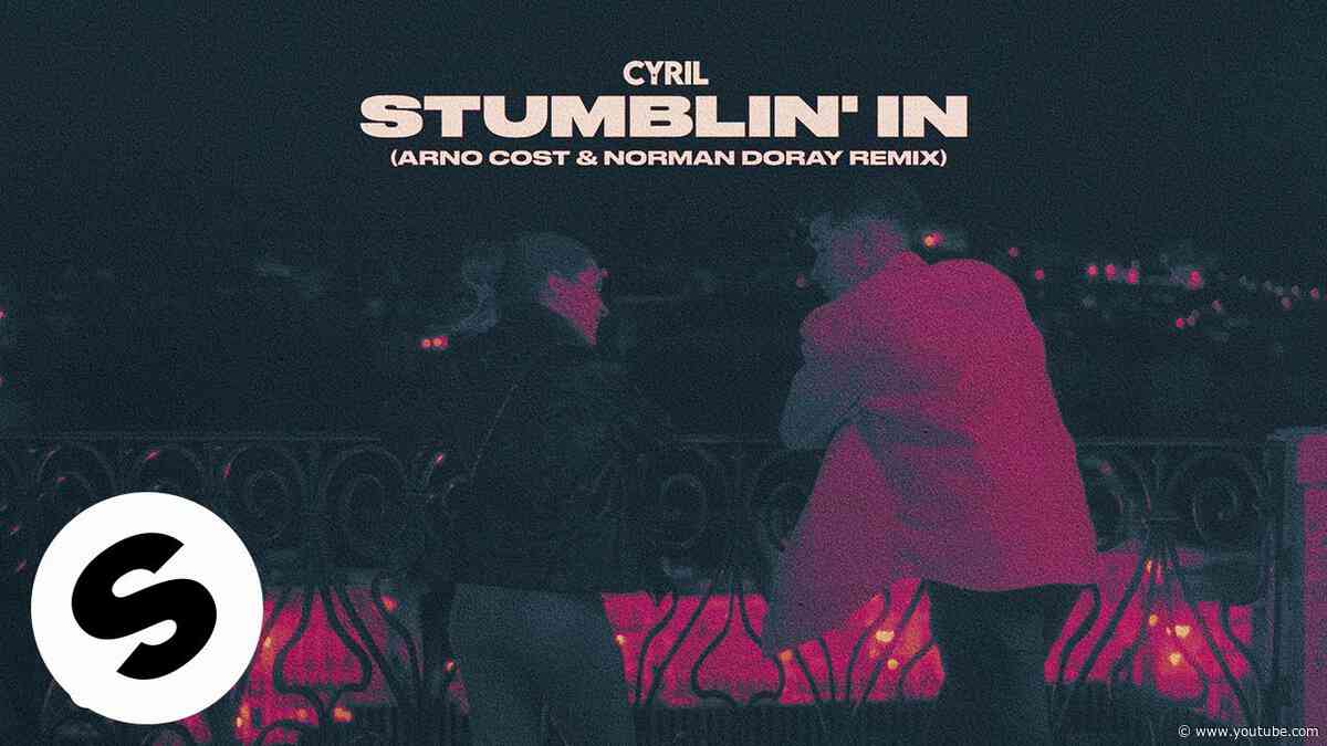 CYRIL - Stumblin' In (Arno Cost & Norman Doray Remix) [Official Audio]