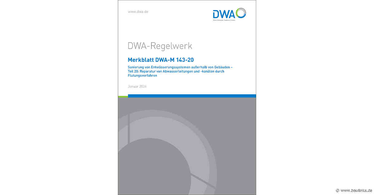 Aktualisierungen: Merkblatt DWA-M 143-20 - Reparatur von Abwasserleitungen und -kanälen durch Flutungsverfahren