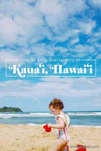 What to Do in Kauai with Kids (and a Packing List!)