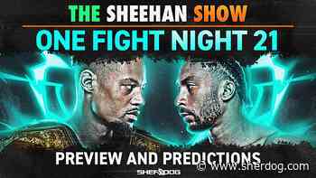 The Sheehan Show: ONE Fight Night 21 Preview