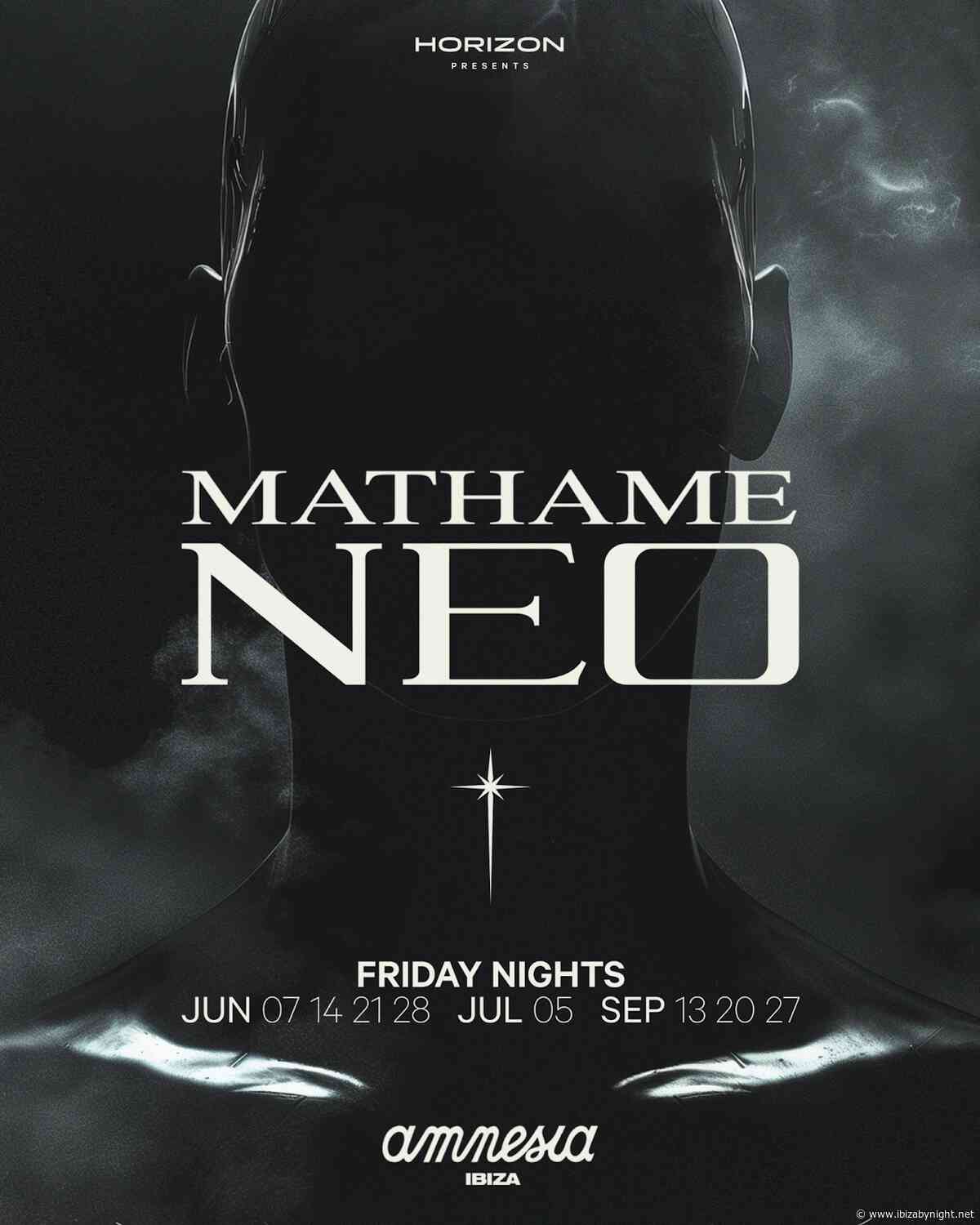 MATHAME announce ‘Neo’ Fridays residency  at Amnesia Ibiza!