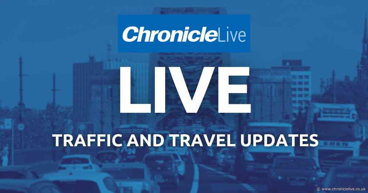 North East traffic and travel live: Latest updates on roads, trains, Metros and buses