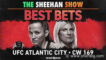 The Sheehan Show: Best Bets for UFC Atlantic City, CW 169