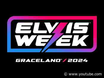ELVIS WEEK 2024 TICKETS ARE NOW ON SALE!