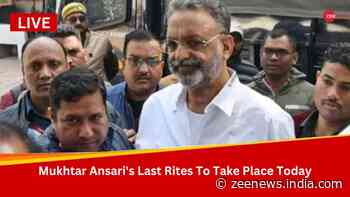 LIVE | Mukhtar Ansari`s Death: Gangster-Politician`s Last Rites To Take Place Today