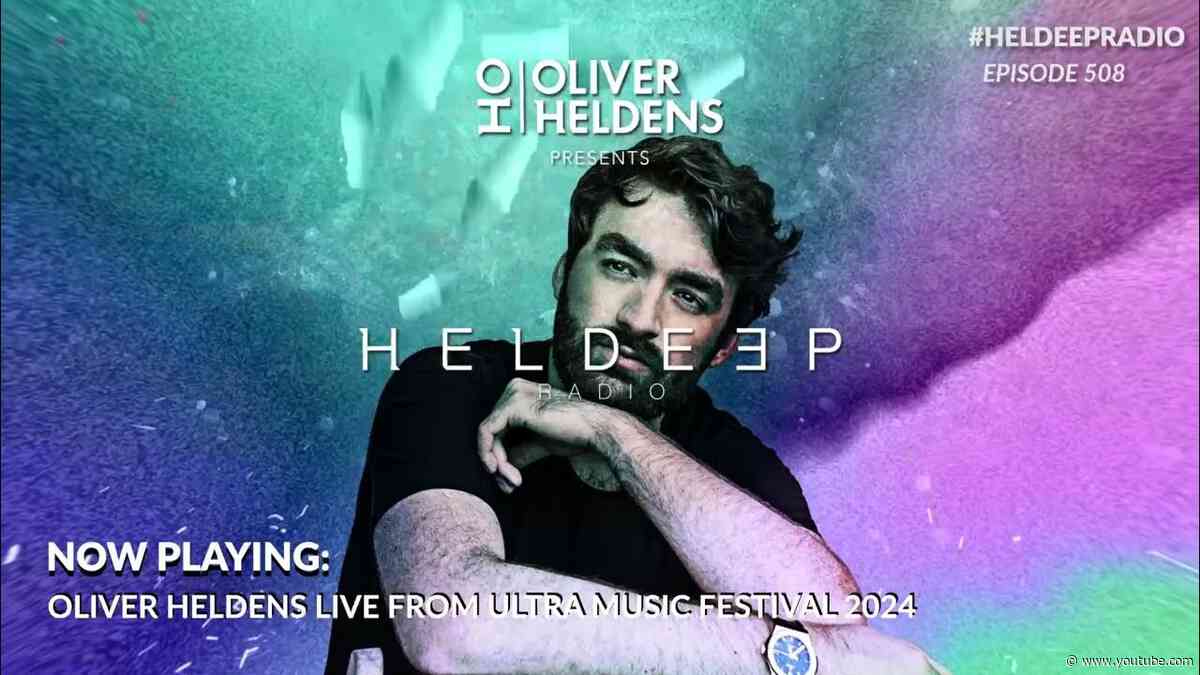 Oliver Heldens - Heldeep Radio #508 (Live from Ultra Miami Mainstage 2024)