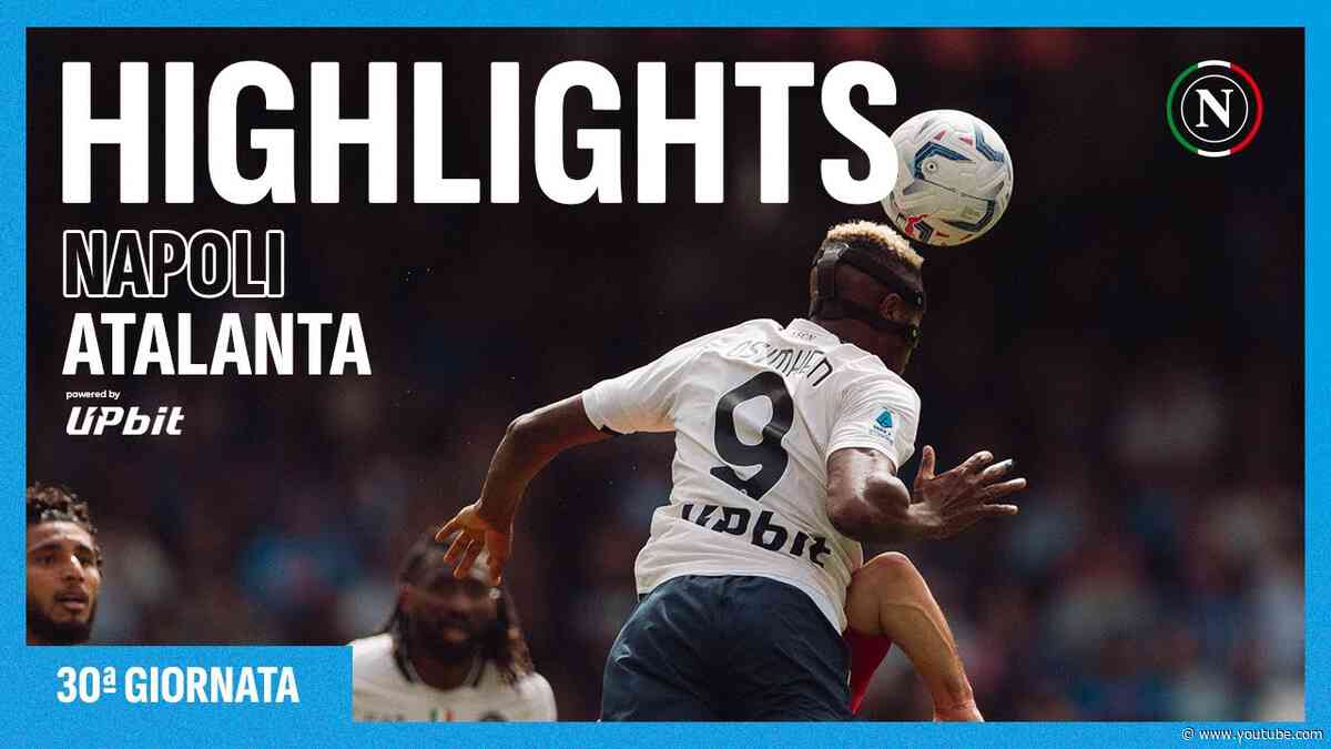 HIGHLIGHTS | Napoli - Atalanta 0-3 | Serie A 30ª giornata