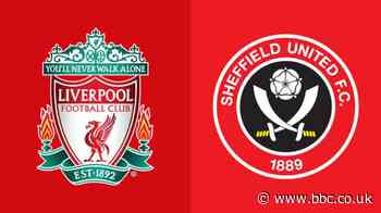 Liverpool v Sheffield United team news