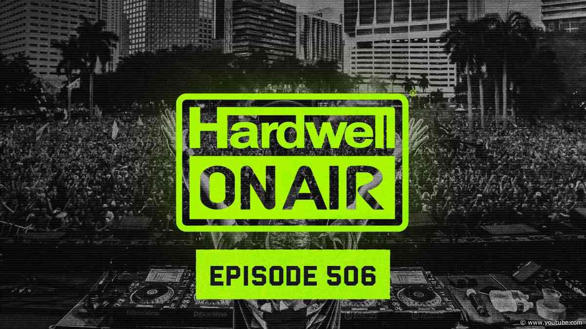 Hardwell On Air 506: LIVE FROM UMF MIAMI 2024 SPECIAL