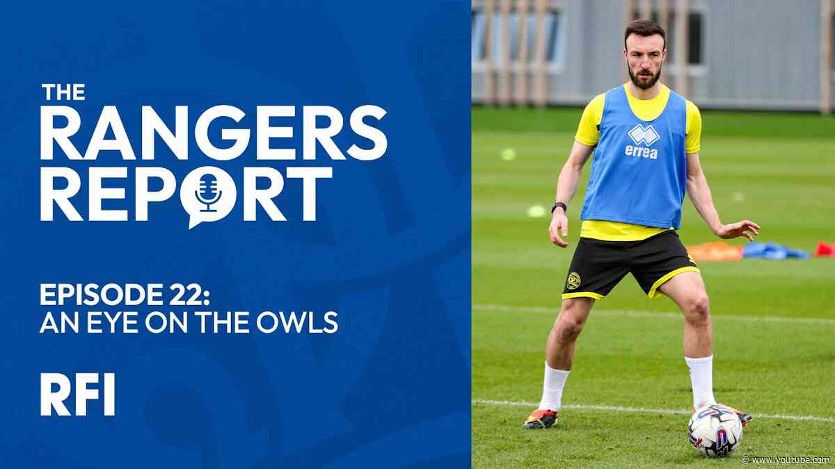 🎙️The Rangers Report | Episode 22 | An Eye On The Owls