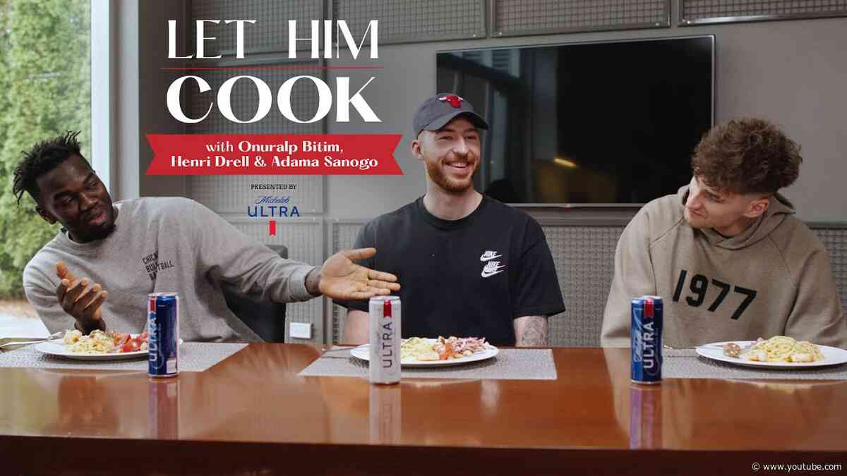 Let Him Cook: Onuralp Bitim, Henri Drell, & Adama Sanogo try each other's food | Chicago Bulls