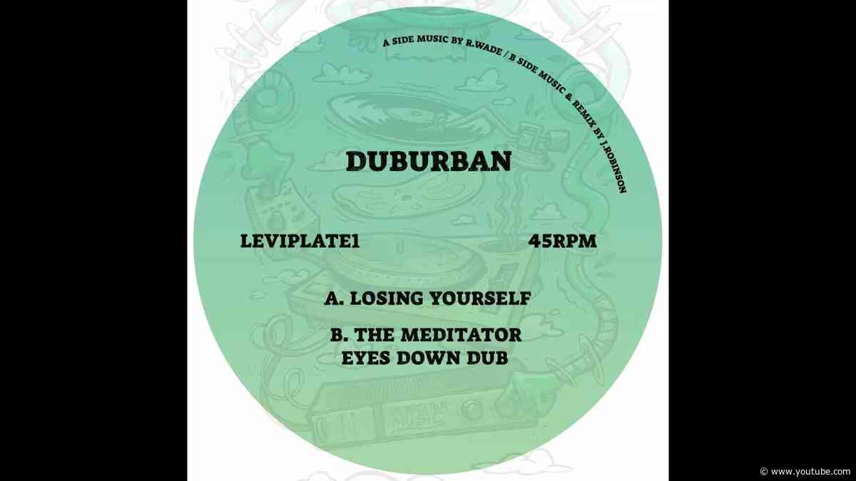 Duburban - Losing Yourself / The Meditator - Eyes Down Dub Remix (LEVIPLATE1)
