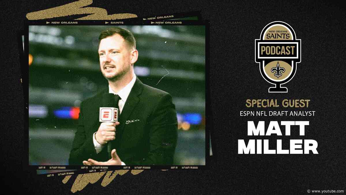 ESPN's NFL Draft Analyst Matt Miller | New Orleans Saints Podcast 4/10/2024