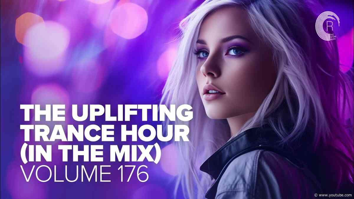 THE UPLIFTING TRANCE HOUR IN THE MIX VOL. 176 [FULL SET]