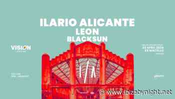 Vision presents: Ilario Alicante, Leòn, Blacksun!
