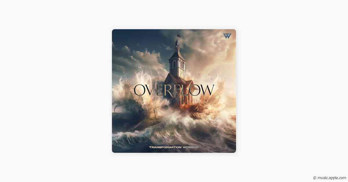 Overflow (Live) - Transformation Worship & Todd Dulaney