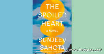 Book Review: ‘The Spoiled Heart,’ by Sunjeev Sahota